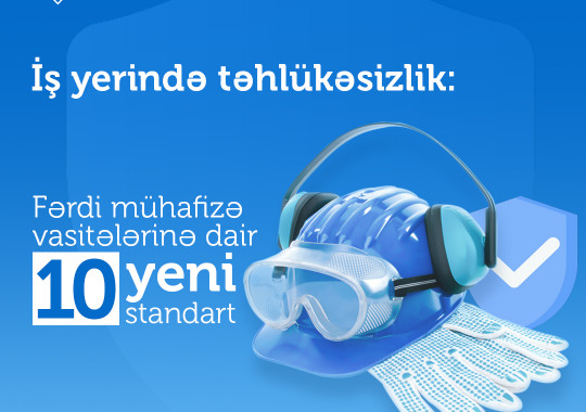 İş yerində təhlükəsizlik: fərdi mühafizə vasitələrinə dair 10 yeni standart