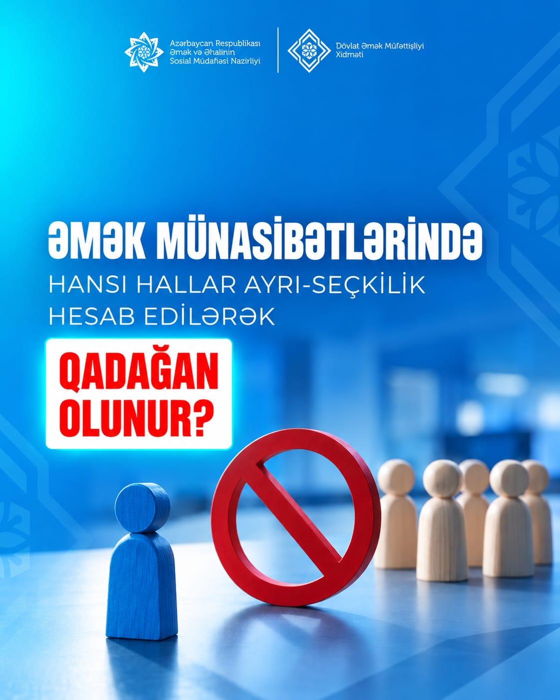  Əmək münasibətlərində hansı hallar ayrı-seçkilik hesab edilərək qadağan olunur?